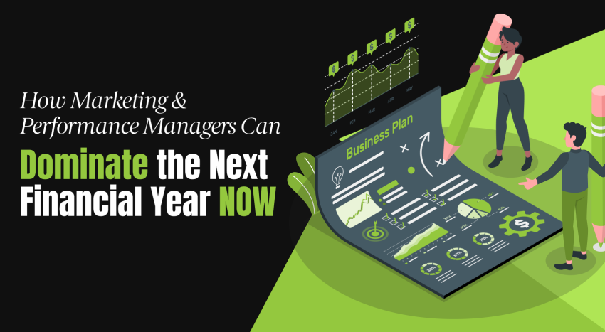 how marketing and performance managers can domiante the next financial year now banner